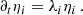 $$ \begin{aligned} \partial _t \eta _i = \lambda _i \eta _i\,. \end{aligned} $$