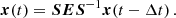 $$ \begin{aligned} \boldsymbol{x}(t) = \boldsymbol{S}\boldsymbol{E}\boldsymbol{S}^{-1}\boldsymbol{x}(t-\Delta t)\,. \end{aligned} $$