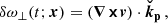 $$ \begin{aligned} \delta \omega _{\perp } (t;\boldsymbol{x})&= (\boldsymbol{\nabla \times } \boldsymbol{v})\cdot \boldsymbol{\check{k}_{\rm p}} \,, \end{aligned} $$