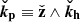 $ \boldsymbol{\check{k}_{\mathrm{p}}} \equiv \check{\mathbf{{z}}}\wedge \boldsymbol{\check{k}_{\mathrm{h}}} $