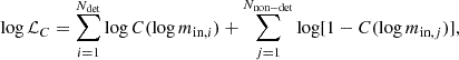 $$ \begin{aligned} \log \mathcal{L} _C=\sum _{i=1}^{N_{\rm det}}\log C(\log m_{\mathrm{in},i})+\sum _{j=1}^{N_{\rm non-det}}\log [1-C(\log m_{\mathrm{in},j})], \end{aligned} $$