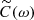$ \widetilde{C}(\omega) $