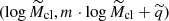 $ (\log\widetilde{M}_{\mathrm{cl}},m\cdot\log \widetilde{M}_{\mathrm{cl}}+\widetilde{q}) $