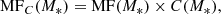 $$ \begin{aligned} \mathrm{MF}_C(M_*)=\mathrm{MF}(M_*)\times C(M_*), \end{aligned} $$