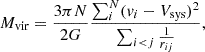 $$ \begin{aligned} M_{\rm vir} = \frac{3\pi N}{2G}\frac{\sum _{i}^{N} (v_i - V_{\rm sys})^2}{\sum _{i < j} \frac{1}{r_{ij}}}, \end{aligned} $$