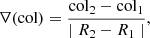 $$ \begin{aligned} \nabla \mathrm{(col)} = \frac{\mathrm{col}_2 - \mathrm{col}_1}{\mid R_2-R_1 \mid }, \end{aligned} $$