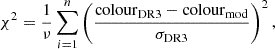 $$ \begin{aligned} \chi ^{2} = \frac{1}{\nu } \sum _{i=1}^{n}\left(\frac{\mathrm{colour}_{\mathrm{DR3}} - \mathrm{colour}_{\mathrm{mod}}}{\sigma _{\mathrm{DR3}}}\right)^{2}, \end{aligned} $$
