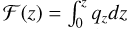 ${\cal F}(z) = \mathop \smallint \limits_0^z {q_z}dz$