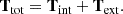 $$ \begin{aligned} \mathbf T _{\mathrm{tot} }=\mathbf T _{\mathrm{int} }+\mathbf T _{\mathrm{ext} }. \end{aligned} $$