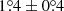 $ 1{{\overset{\circ}{.}}}4\pm0{{\overset{\circ}{.}}}4 $