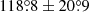 $ 118{{\overset{\circ}{.}}}8\pm20{{\overset{\circ}{.}}}9 $