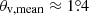 $ \theta_{\mathrm{v,mean}}\approx1{{\overset{\circ}{.}}}4 $
