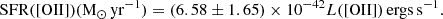 $$ \begin{aligned} \mathrm{SFR}([\mathrm{OII}])(\mathrm{M_{\odot }\,yr}^{-1}) = (6.58 \pm 1.65) \times 10^{-42} L(\mathrm{[OII]})\,\mathrm{ergs\,s}^{-1} .\end{aligned} $$