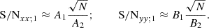 $$ \begin{aligned} \mathrm{S/N}_{xx;1} \approx A_1 \frac{\sqrt{N}}{A_2};~~~~~~~~ \mathrm{S/N}_{yy;1}\approx B_1 \frac{\sqrt{N}}{B_2}. \end{aligned} $$