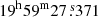 $ 19^{\mathrm{h}}59^{\mathrm{m}}27{{\overset{\text{ s}}{.}}}371 $