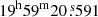 $ 19^{\mathrm{h}}59^{\mathrm{m}}20{{\overset{\text{ s}}{.}}}591 $