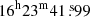 $ 16^{\mathrm{h}}23^{\mathrm{m}}41{{\overset{\text{ s}}{.}}}99 $