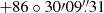 $ +86\circ30{\prime}09{{\overset{\prime\prime}{.}}}31 $