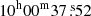 $ 10^{\mathrm{h}}00^{\mathrm{m}}37{{\overset{\text{ s}}{.}}}52 $