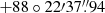$ +88\circ22{\prime}37{{\overset{\prime\prime}{.}}}94 $