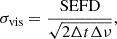 $$ \begin{aligned} \sigma _{\rm vis} = \frac{\mathrm{SEFD}}{\sqrt{2 \Delta t \Delta \nu }}, \end{aligned} $$
