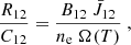 $$ \begin{aligned} \frac{R_{12}}{C_{12}} = \frac{B_{12}~\bar{J}_{12}}{n_{\rm e}~\Omega (T)} \ , \end{aligned} $$