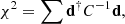 $$ \chi ^2 = \sum \mathbf{d}^\dagger C^{-1}\mathbf{d}, $$