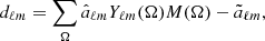 $$ d_{\ell m} = \sum _{\Omega }\hat{a}_{\ell m} Y_{\ell m}(\Omega ) M(\Omega )- \tilde{a}_{\ell m}, $$