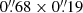 $ 0{{\overset{\prime\prime}{.}}}68\times0{{\overset{\prime\prime}{.}}}19 $