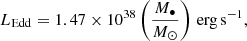 $$ \begin{aligned} L_{\rm Edd}=1.47\times 10^{38}\left(\frac{M_\bullet }{M_\odot }\right)\,\mathrm{erg}\,\mathrm{s}^{-1}, \end{aligned} $$