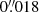 $ 0{{\overset{\prime\prime}{.}}}018 $