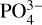 $\mathrm{PO}_4^{3-}$