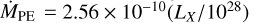 $\dot{M}_{\rm PE} = 2.56 \times 10^{-10} (L_X/10^{28})$