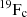 $ ^{19}\mathrm{F}_{\mathrm{c}} $