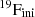 $ ^{19}\mathrm{F}_{\mathrm{ini}} $