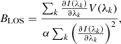 $$ \begin{aligned} B_{\rm LOS}=\frac{\sum _k \frac{\partial I(\lambda _k)}{\partial \lambda _k} V(\lambda _k)}{\alpha \sum _k\left(\frac{\partial I(\lambda _k)}{\partial \lambda _k}\right)^2}, \end{aligned} $$