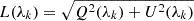 $ L(\lambda_k)=\sqrt{Q^2(\lambda_k)+U^2(\lambda_k)} $