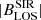 $ |B_{\mathrm{LOS}}^{\mathrm{SIR}}| $