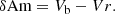 $$ \begin{aligned}&\delta \mathrm{Am}=V_{\rm b}-Vr. \end{aligned} $$