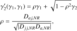 $\eqalign{ & \gamma _2^\prime \left( {{\gamma _1},{\gamma _1}} \right) = \rho {\gamma _1} + \sqrt {1 - {\rho ^2}} {\gamma _2} \cr & \rho = {{{D_{aj,NR}}} \over {\sqrt {\left| {{D_{jj,NR}}{D_{a,NR}}} \right|} }}, \cr} $
