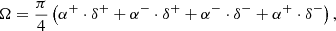 $$ \begin{aligned} \Omega = \frac{\pi }{4}\left(\alpha ^+\cdot \delta ^++\alpha ^-\cdot \delta ^++\alpha ^-\cdot \delta ^-+\alpha ^+\cdot \delta ^-\right) ,\end{aligned} $$