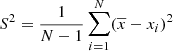 $ S^2= \frac{1}{N-1} \sum_{i=1}^{N}(\overline{x}-x_i)^2 $