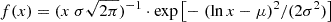 $ f(x)=(x ~ \sigma \sqrt{2 \pi})^{-1} \cdot \exp \left[- ~ (\ln x - \mu)^2 / (2 \sigma ^2) \right] $