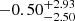 $ {-0.50}_{-2.50}^{+2.93} $