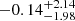 $ {-0.14}_{-1.98}^{+2.14} $