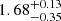 $ {1.68}_{-0.35}^{+0.13} $