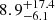$ {8.9}_{-6.1}^{+17.4} $