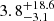 $ {3.8}_{-3.1}^{+18.6} $