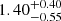 $ {1.40}_{-0.55}^{+0.40} $