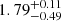 $ {1.79}_{-0.49}^{+0.11} $